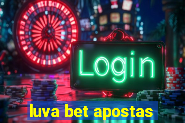 luva bet apostas